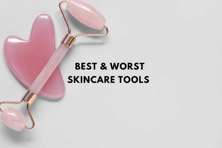 Best & worst skincare tools 