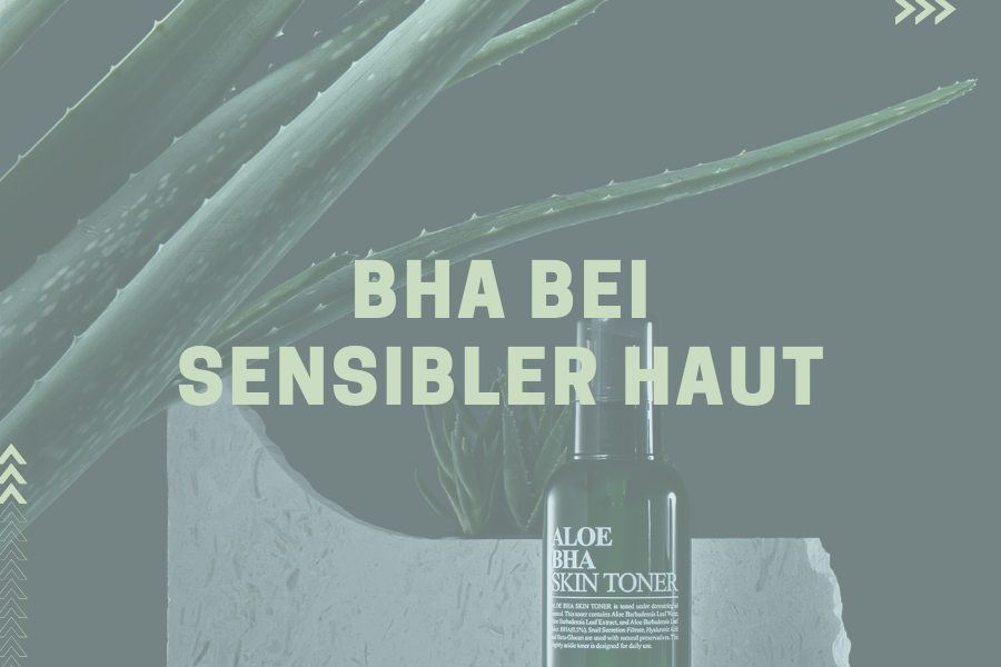 BHA bei sensibler Haut – Darauf solltest du achten
