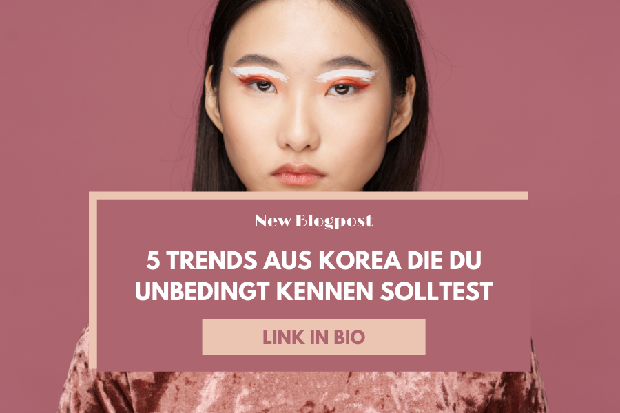 5 weitere Beauty Trends aus Korea die du unbedingt kennen solltest
