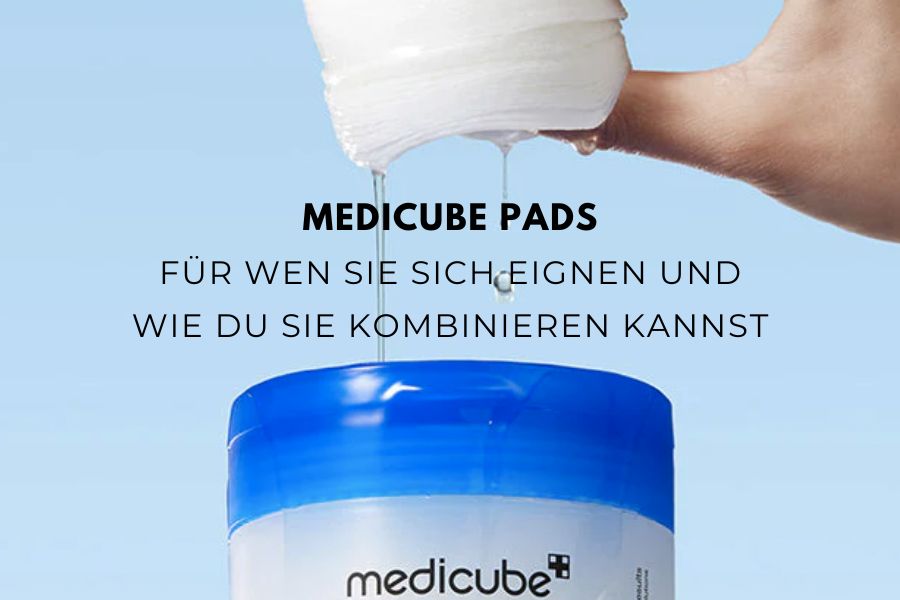 Medicube Pads – Für wen sie sich eignen und wie du sie kombinieren kannst
