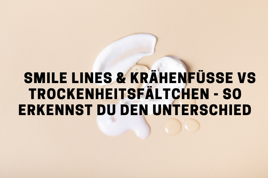 Smile Lines & Krähenfüße vs Trockenheitsfältchen - so erkennst du den Unterschied 