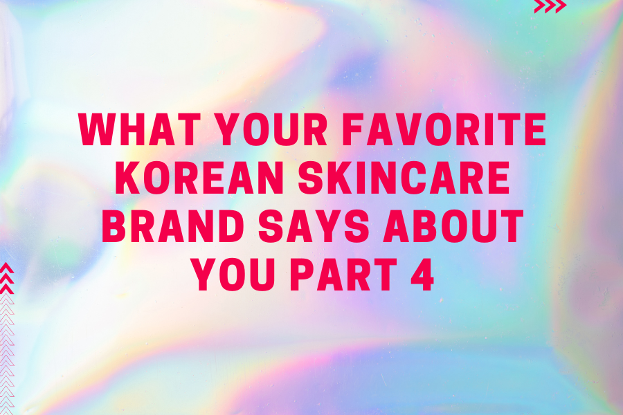 What your favorite Korean Skincare brand says about you Part 4