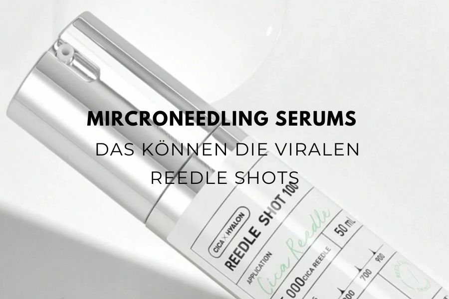 Microneedling Serums – Das können die viralen Reedle Shots