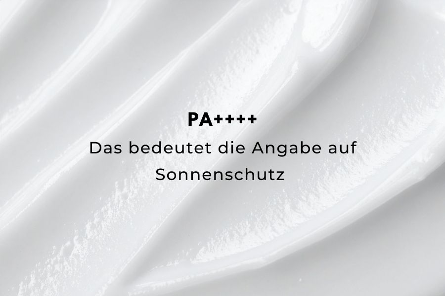 PA++++ - Das bedeutet die Angabe auf Sonnenschutz 