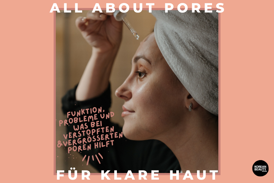 All about Pores – Welche Funktion haben sie, was für Probleme kann es geben und was hilft bei verstopften oder vergrößerten Poren?