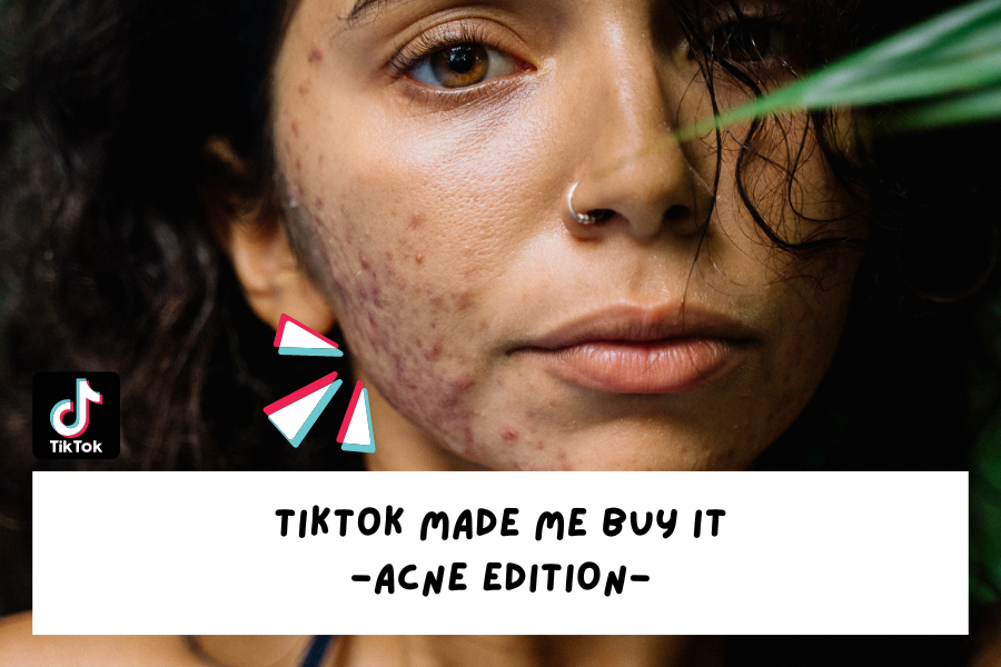 TikTok made me buy it – Acne Edition