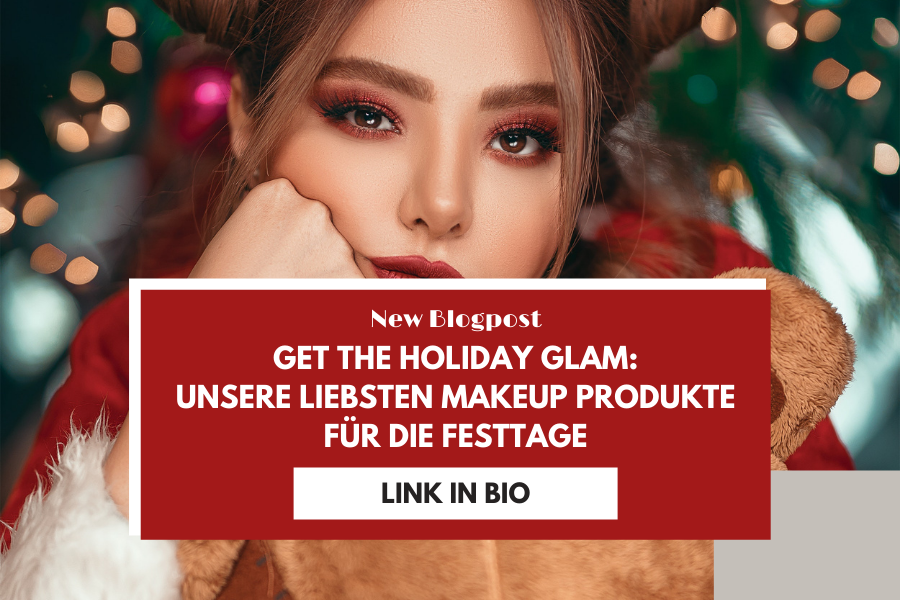 Get the Holiday Glam – Unsere liebsten Makeup Produkte für die Festtage