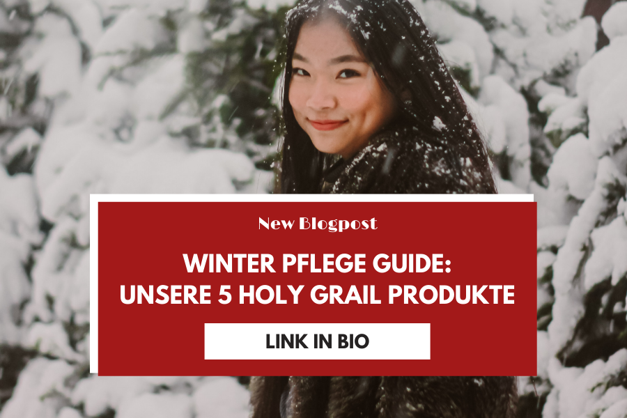 Winter Pflege Guide – 5 Holy Grail Produkte für die kalte Jahreszeit