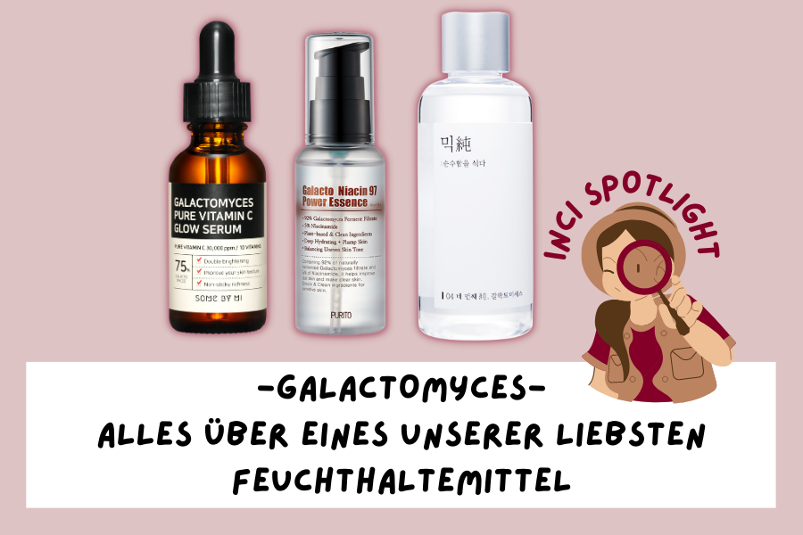 Galactomyces – Alles über eines unserer liebsten Feuchthaltemittel