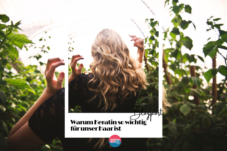 Warum Keratin so wichtig für unser Haar ist