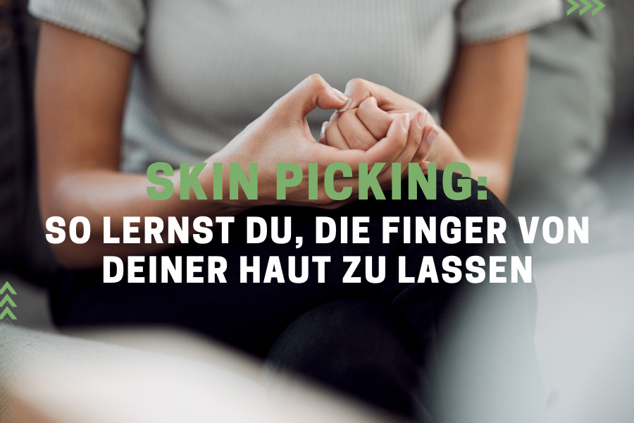 Skin Picking – So lernst du, die Finger von deiner Haut zu lassen