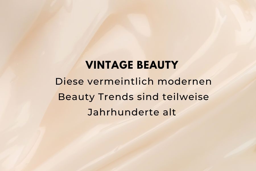 Vintage Beauty - Diese vermeintlich modernen Beauty Trends sind teilweise Jahrhunderte alt 