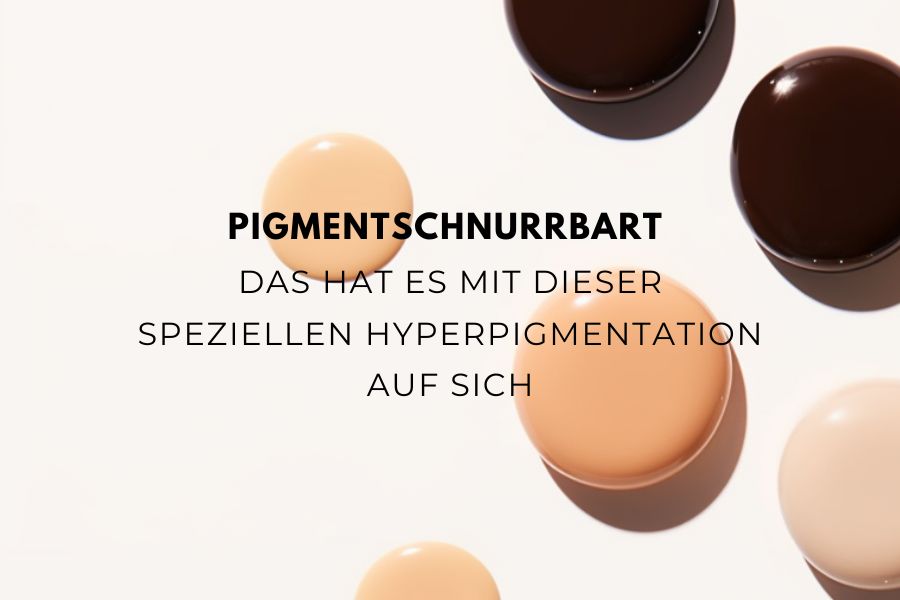 Pigmentschnurrbart - Das hat es mit dieser speziellen Hyperpigmentation auf sich
