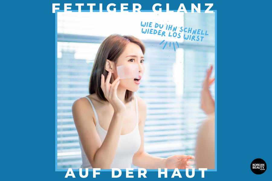 Fettiger Glanz auf der Haut – So wirst du ihn schnell los