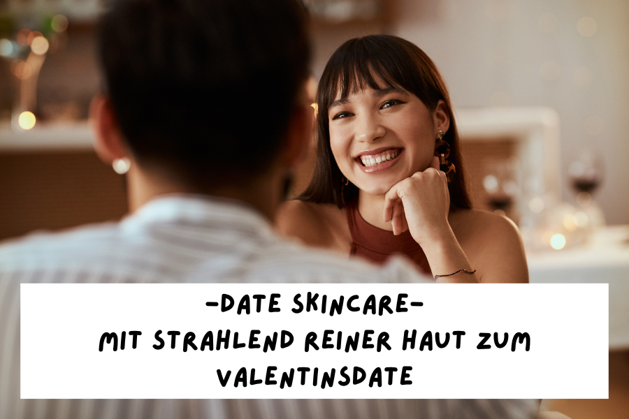 Date Skincare – Mit strahlend reiner Haut zum Valentinsdate