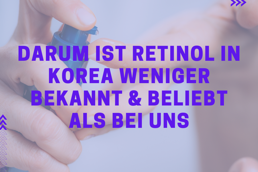 Darum ist Retinol in Korea weniger bekannt & beliebt als bei uns