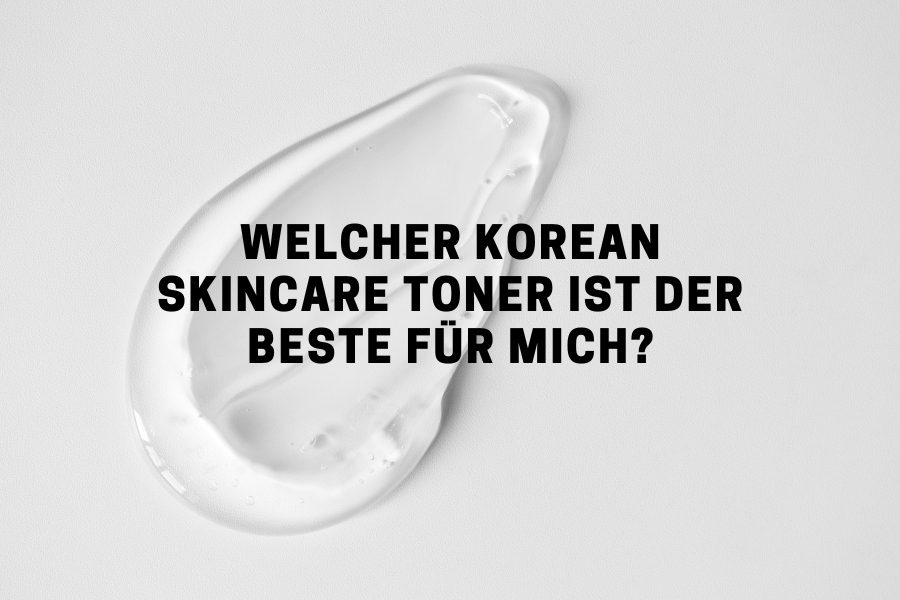 Welcher Korean Skincare Toner ist der beste für mich?