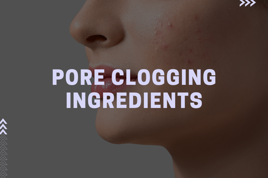 Pore Clogging Ingredients – Die ultimative Liste porenverstopfender Inhaltsstoffe