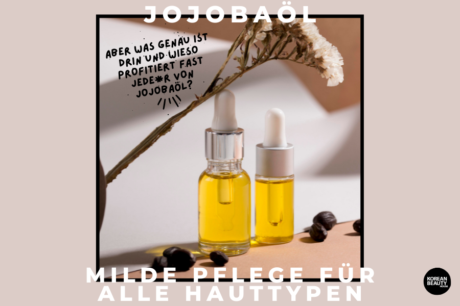 Jojobaöl – Milde Pflege für alle Hauttypen