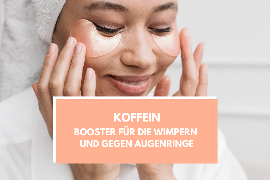 Koffein – Booster für die Wimpern und gegen Augenschatten