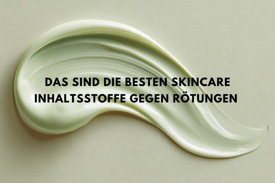 Das sind die besten Skincare Inhaltsstoffe gegen Rötungen