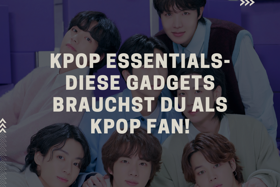 Kpop Essentials - Diese Gadgets brauchst du als Kpop Fan!