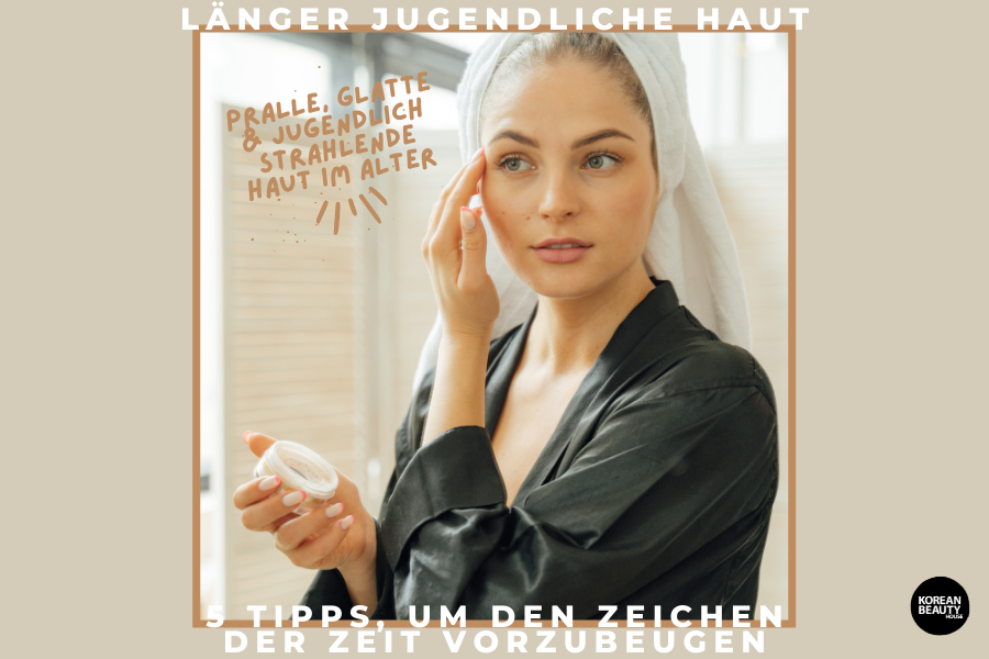 Länger jugendliche Haut – 5 Tipps, um den Zeichen der Zeit vorzubeugen